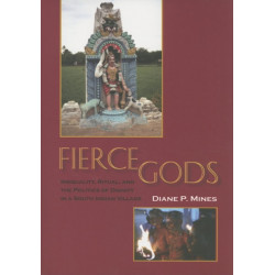 Fierce Gods: Inequality, Ritual, and the Politics of Dignity in a South Indian Village