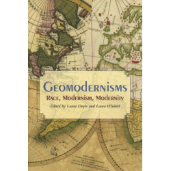 Geomodernisms: Race, Modernism, Modernity