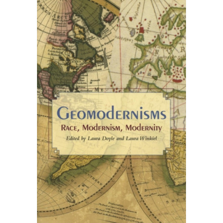 Geomodernisms: Race, Modernism, Modernity