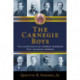 The Carnegie Boys: The Lieutenants of Andrew Carnegie That Changed America