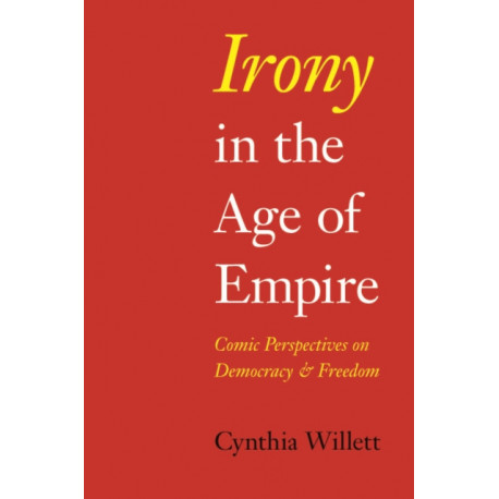 Irony in the Age of Empire: Comic Perspectives on Democracy and Freedom