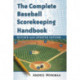 The Complete Baseball Scorekeeping Handbook, Revised and Updated Edition