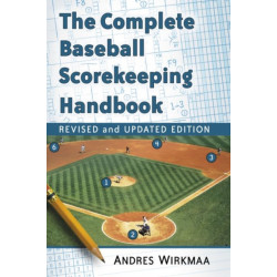 The Complete Baseball Scorekeeping Handbook, Revised and Updated Edition