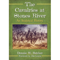 The Cavalries at Stones River: An Analytical History