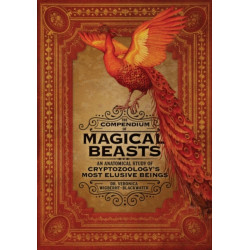 The Compendium of Magical Beasts: An Anatomical Study of Cryptozoology's Most Elusive Beings