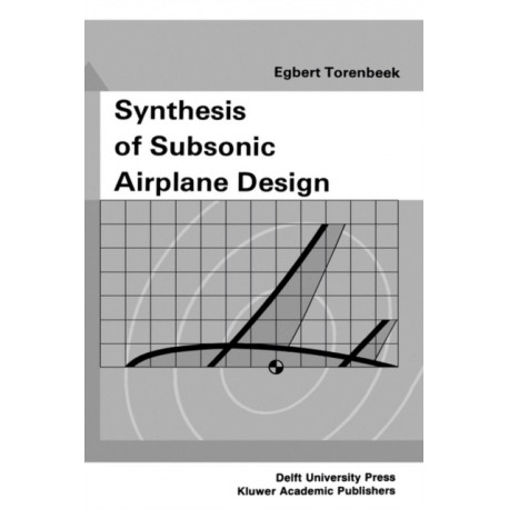 Synthesis of Subsonic Airplane Design: An introduction to the preliminary design of subsonic general aviation and transport aircraft, with emphasis on layout, aerodynamic design, propulsion and performance
