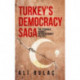 Turkeys Democracy Saga: The Struggle Against Interventionist Politics