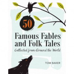 50 Famous Fables and Folk Tales: Collected from Around the World