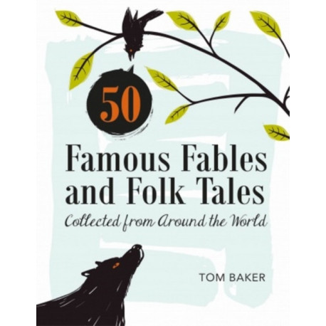 50 Famous Fables and Folk Tales: Collected from Around the World