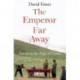 The Emperor Far Away: Travels at the Edge of China