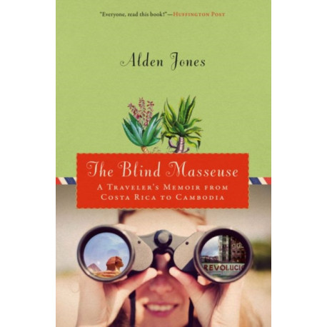The Blind Masseuse: A Traveler's Memoir from Costa Rica to Cambodia