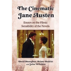 The Cinematic Jane Austen: Essays on the Filmic Sensibility of the Novels