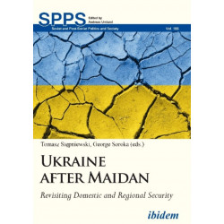 Ukraine after Maidan: Revisiting Domestic and Regional Security