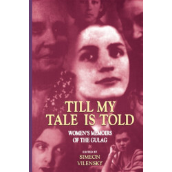Till My Tale Is Told: Women's Memoirs of the Gulag
