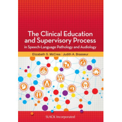 The Clinical Education and Supervisory Process in Speech-Language Pathology and Audiology