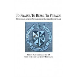 To Praise, To Bless, To Preach: A Dominican Artistic Appreciation of 800 Years of Divine Grace