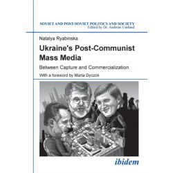 Ukraine's Post-Communist Mass Media: Between Capture and Commercialization