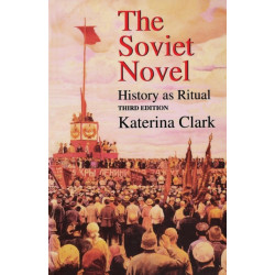 The Soviet Novel, Third Edition: History As Ritual