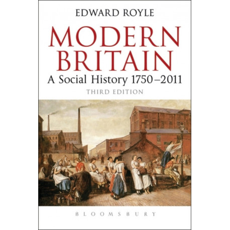 Modern Britain Third Edition: A Social History 1750-2011