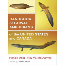 Handbook of Larval Amphibians of the United States and Canada