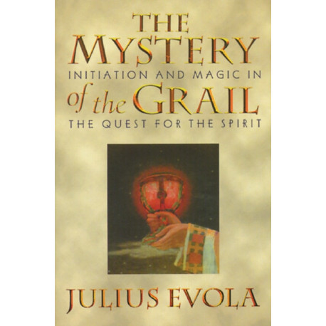 The Mystery of the Grail: Initiation and Magic in the Quest for the Spirit