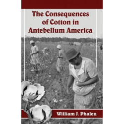 The Consequences of Cotton in Antebellum America