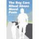 The Day Care Ritual Abuse Moral Panic