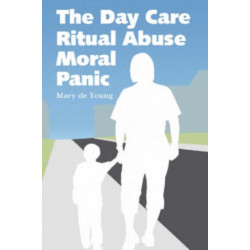 The Day Care Ritual Abuse Moral Panic