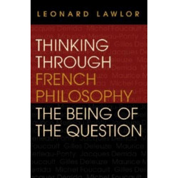 Thinking Through French Philosophy: The Being of the Question