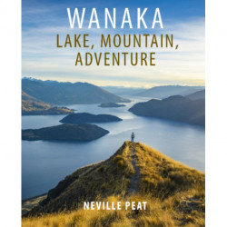 Wanaka: Lake, Mountain, Adventure