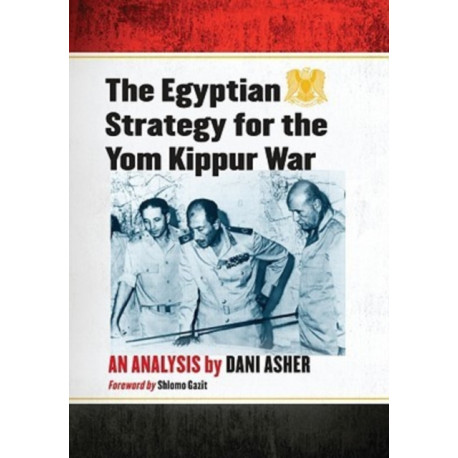 The Egyptian Strategy for the Yom Kippur War: An Analysis