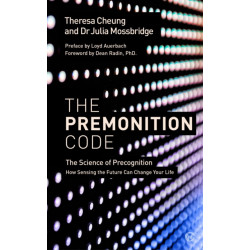 The Premonition Code: The Science of Precognition, How Sensing the Future Can Change Your Life