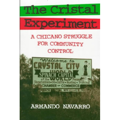 The Cristal Experiment: Chicano Struggle for Community Control