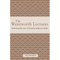 The Wentworth Lectures: Honouring fifty years of Australian Indigenous Studies