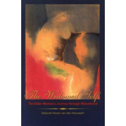 The Widowed Self: The Older Woman's Journey Through Widowhood