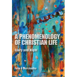 A Phenomenology of Christian Life: Glory and Night