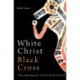 White Christ Black Cross: The emergence of a Black church