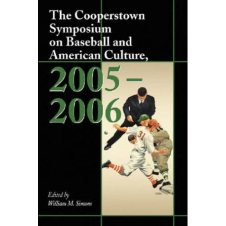 The Cooperstown Symposium on Baseball and American Culture, 2005-2006