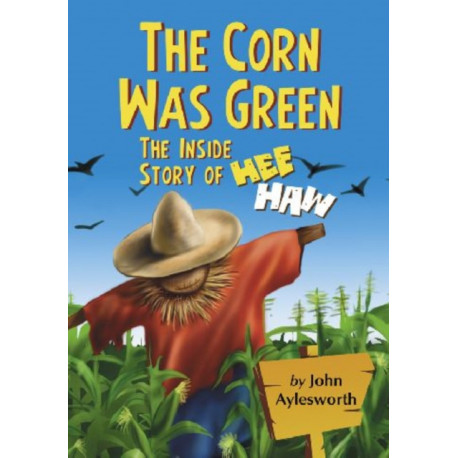 The Corn Was Green: The Inside Story of Hee Haw