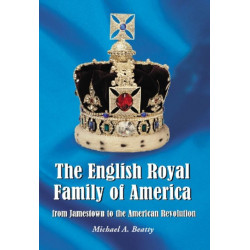 The English Royal Family of America, from Jamestown to the American Revolution
