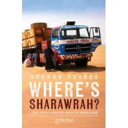 Where's Sharawrah?: A Truck Driver's Adventure Across the Arabian Desert