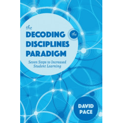 The Decoding the Disciplines Paradigm: Seven Steps to Increased Student Learning