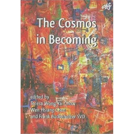 The Cosmos in Becoming: Perspectives of Christianity and Chinese Religions