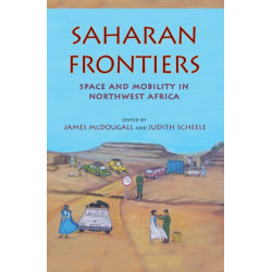 Saharan Frontiers: Space and Mobility in Northwest Africa