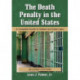 The Death Penalty in the United States: A Complete Guide to Federal and State Laws, 2d ed.