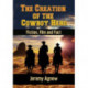 The Creation of the Cowboy Hero: Fiction, Film and Fact