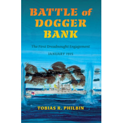 Battle of Dogger Bank: The First Dreadnought Engagement, January 1915