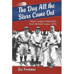 The Day All the Stars Came Out: Major League Baseball's First All-Star Game, 1933
