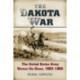 The Dakota War: The United States Army Versus the Sioux, 1862-1865