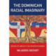 The Dominican Racial Imaginary: Surveying the Landscape of Race and Nation in Hispaniola